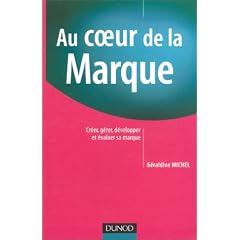 Au coeur de la marque : Cr�er, g�rer, d�velopper et �valuer sa marque