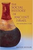 The Social History of Ancient Israel: An Introduction
