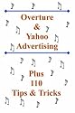 Overture and Yahoo Advertising: Plus 110 Tips and Tricks