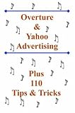 Overture and Yahoo Advertising: Plus 110 Tips and Tricks