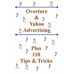 Overture and Yahoo Advertising: Plus 110 Tips and Tricks