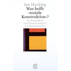 Was hei�t ' soziale Konstruktion'? Zur Konjunktur einer Kampfvokabel in den Wissenschaften.