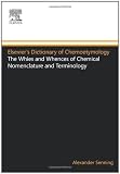 Elsevier's Dictionary of Chemoetymology: The Whies and Whences of Chemical Nomenclature and Terminology
