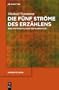 Die f�nf Str�me des Erz�hlens: Eine Anthropologie der Narration (Narratologia)
