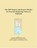 The 2007 Import and Export Market for Pressure-Reducing Valves in Thailand