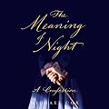 The Meaning of Night: A Confession