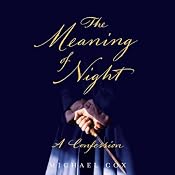 The Meaning of Night: A Confession | [Michael Cox]