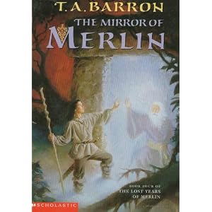 The Mirror of Merlin (The Lost Years of Merlin, Book 4) by T. A. Barron