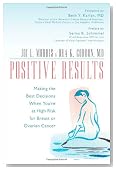 Positive Results: Making the Best Decisions When You're at High Risk for Breast or Ovarian Cancer