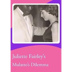 Juliette Fairley's Mulatto's Dilemma