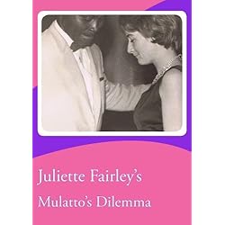 Juliette Fairley's Mulatto's Dilemma