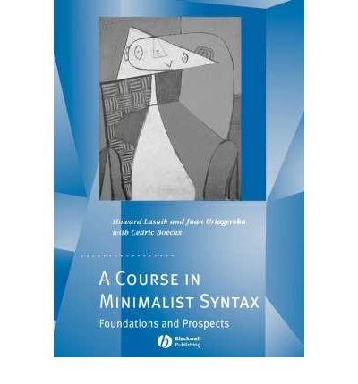 [(A Course in Minimalist Syntax: Foundations and Prospects)] [Author: Howard Lasnik] published on (February, 2005)