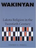 Wakinyan: Lakota Religion in the Twentieth Century