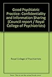 Good psychiatric practice : confidentiality and information sharing