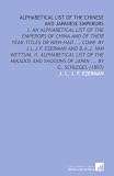 Alphabetical List of the Chinese and Japanese Emperors: I. An Alphabetical List of the Emperors of China and of Their Year-Titles or Nien-Hao ... ... Shoguns of Japan ... By G. Schlegel (1893)
