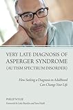 Very Late Diagnosis of Asperger Syndrome (Autism Spectrum Disorder): How Seeking a Diagnosis in Adulthood Can Change Your Life