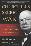 Churchill's Secret War: The British Empire and the Ravaging of India during World War II