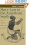 Slave Law in the American South (Landmark Law Cases & American Society)
