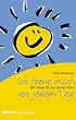 Ich freue mich an jedem Tag: 365 Ideen f�r das kleine Gl�ck