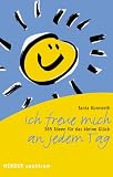 Ich freue mich an jedem Tag: 365 Ideen fuer das kleine Glueck