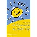 Ich freue mich an jedem Tag: 365 Ideen f�r das kleine Gl�ck