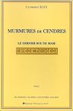 Murmures des cendres, ou, Le dernier roi de Mari, Zimri-Lim: Essai