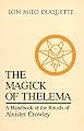 The Magick of Thelema: A Handbook of the Rituals of Aleister Crowley