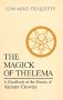 The Magick of Thelema: A Handbook of the Rituals of Aleister Crowley