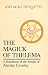 The Magick of Thelema: A Handbook of the Rituals of Aleister Crowley by Lon Milo Duquette