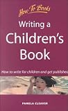 Writing a Children's Book: How to Write for Children and Get Published (How to Books (Midpoint))