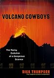Volcano Cowboys: The Rocky Evolution of a Dangerous Science