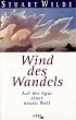 Wind des Wandels. Auf der Spur einer neuen Welt
