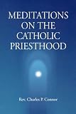 Meditations On The Catholic Priesthood