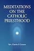 Meditations On The Catholic Priesthood