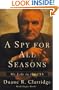 A SPY FOR ALL SEASONS: My Life In The CIA