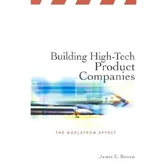 Building High-Tech Product Companies: The Maelstrom Effect