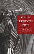 Voicing Creations Praise: Towards a Theology of the Arts