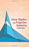 Linear Algebra and Projective Geometry (Dover Books on Mathematics)