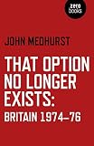 That option no longer exists : Britain 1974-76
