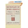 Dictionary of Word Origins: A History of the Words, Expressions and Cliches We Use