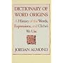 Dictionary of Word Origins: A History of the Words, Expressions and Cliches We Use