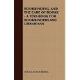 BOOKBINDING, AND THE CARE OF BOOKS - A TEXT-BOOK FOR BOOKBINDERS AND LIBRARIANS by  DOUGLAS COCKERELL