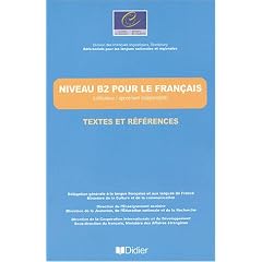 Niveau B2 pour le Fran�ais (utilisateur / apprenant ind�pendant) : Textes et r�f�rences