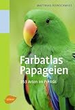 Produkt-Bild: Farbatlas Papageien: 351 Arten im Portr&auml;t