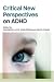 Search : Critical New Perspectives on Attention Deficit/Hyperactivity Disorder