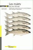 Les mulets des mers d'Europe : Synth�se des connaissances sur les bases biologiques et les techniques d'aquaculture