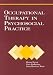 Occupational Therapy in Psychosocial Practice