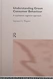 Understanding Green Consumer Behaviour: A Qualitative, Cognitive Approach (Consumer Research and Policy)