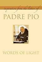 Words of Light: Inspiration From the Letters of Padre Pio