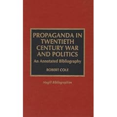 Propaganda in Twentieth Century War and Politics: An Annotated Bibliography (Magill Bibliographies)